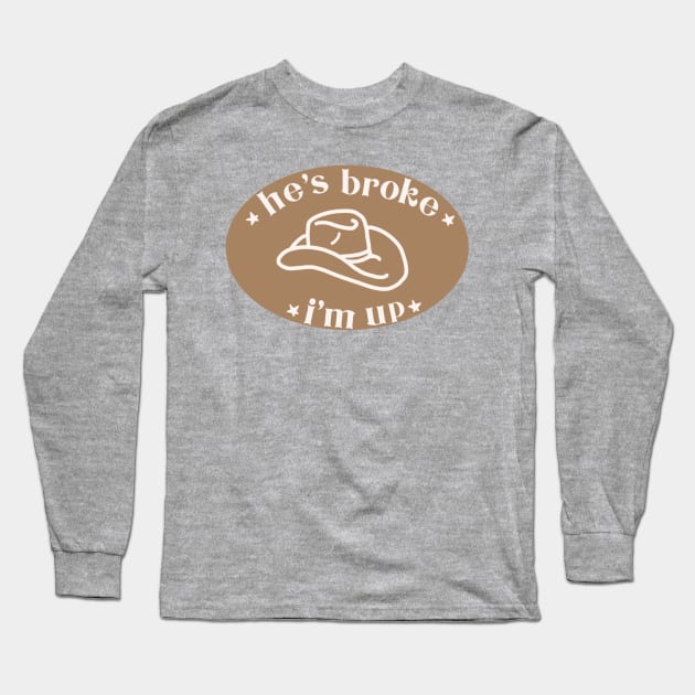 He’s broke I’m up Long Sleeve T-Shirt by gremoline